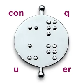 Braille CONQUER Element (feel to reveal)